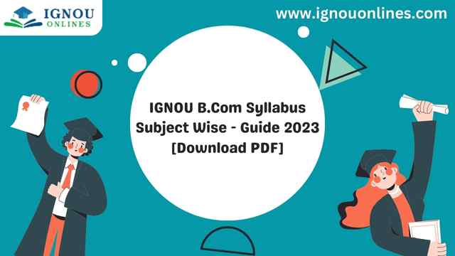 IGNOU B.Com Syllabus Subject Wise - Guide 2023 [Download PDF]